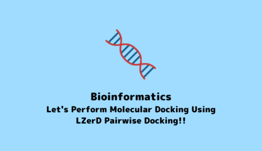 【Molecular Docking】 Protein-Protein Docking Using LZerD Pairwise Docking【In Silico Drug Discovery】