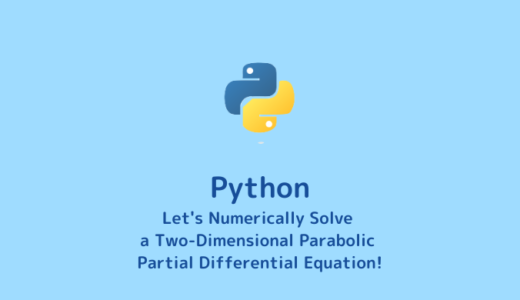 Numerical Solutions to Two-Dimensional Parabolic Partial Differential Equations with Code [Python]