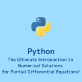 Numerical Solution of Partial Differential Equations using Python: A Beginner’s Guide with Code